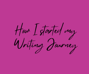How I started my writing journey.