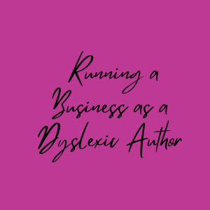 running a business as a dyslexic author podcast